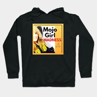 Mojo Girl Madness! Hoodie